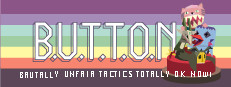 B.U.T.T.O.N. (Brutally Unfair Tactics Totally OK Now)