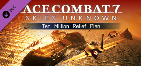 ACE COMBAT™7: SKIES UNKNOWN - Ten Million Relief Plan banner image