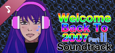 Welcome Back To 2007 Part II Soundtrack banner image