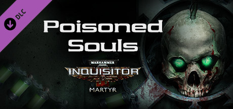 Warhammer 40,000: Inquisitor - Martyr - Poisoned Souls banner image