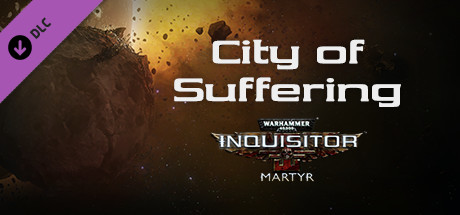 Warhammer 40,000: Inquisitor - Martyr - City of Suffering cover image