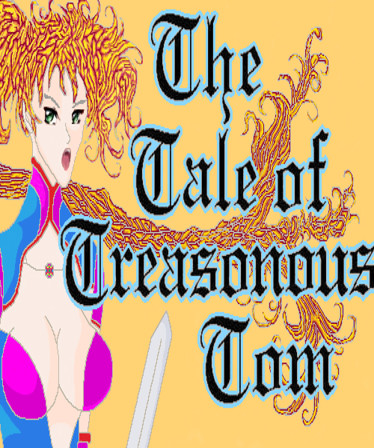 The Tale of Treasonous Tom: Part 1