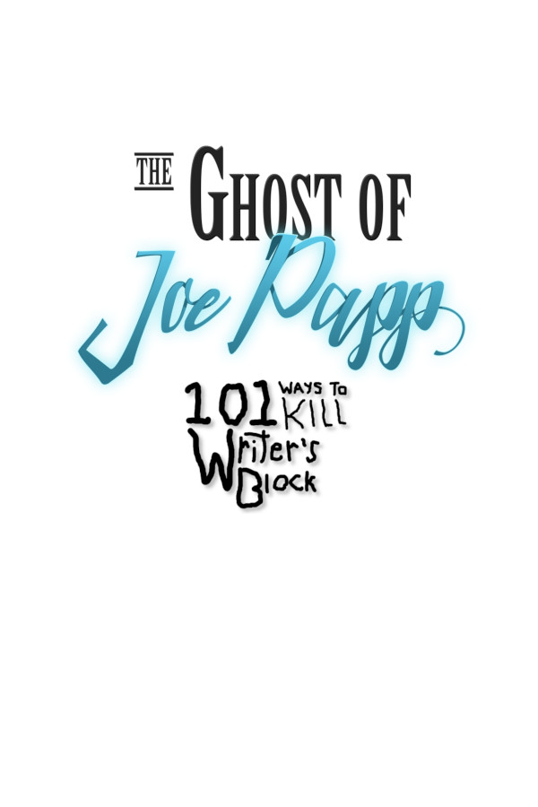 Capa de The Ghost of Joe Papp: 101 Ways To Kill Writer's Block