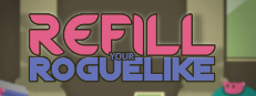 Refill your Roguelike