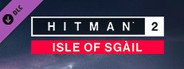 HITMAN™ 2 - Isle of Sgàil