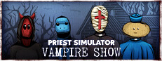 Priest Simulator: Vampire Show в Steam