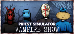 Priest Simulator: Vampire Show
