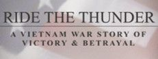 Ride the Thunder: A Vietnam War Story of Victory & Betrayal game capsule image