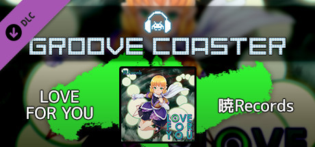 Groove Coaster - LOVE FOR YOUの作品画像