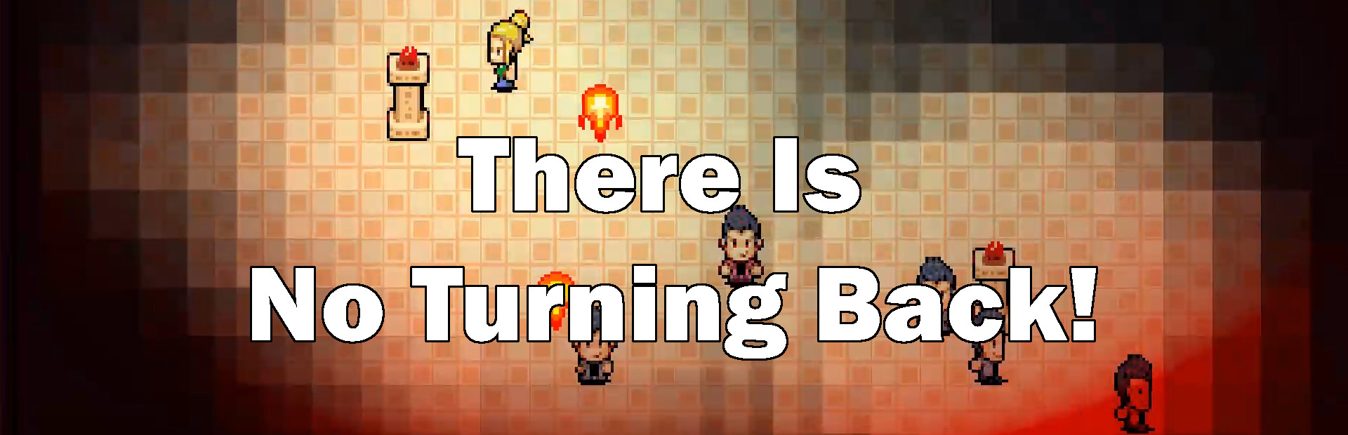 There Is No Turning Back!