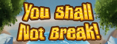 You Shall Not Break!