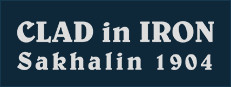 Clad in Iron: Sakhalin 1904