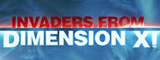 Invaders from Dimension X