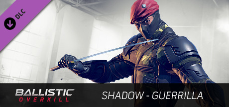 Ballistic Overkill - Shadow: Guerrilla