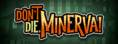 Don't Die, Minerva!