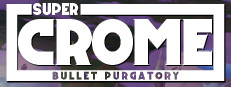 Super Crome: Bullet Purgatory