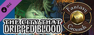 Fantasy Grounds - The City That Dripped Blood (5E)