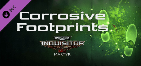 Warhammer 40,000: Inquisitor - Martyr - Corrosive Footprints banner image