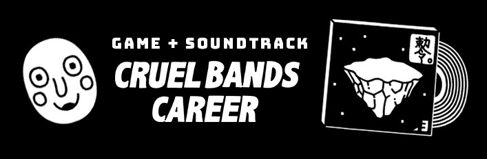 Cruel Bands Career + Soundtrack