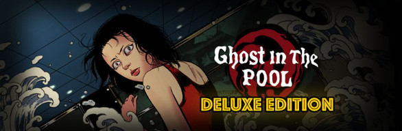[Ghost in the pool] Deluxe Version