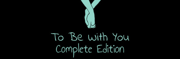 To Be With You - Complete Edition