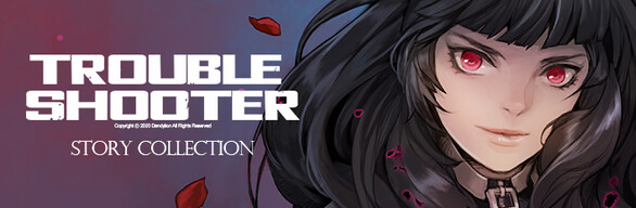 TROUBLESHOOTER: Story Collection