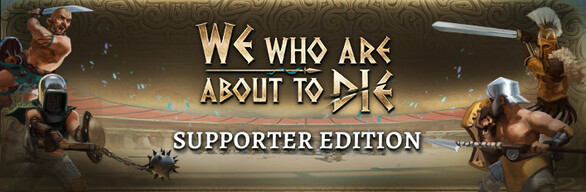 We Who Are About To Die Supporter Edition