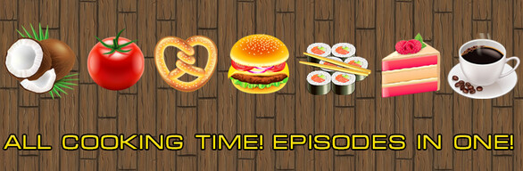Cooking Time! - Collection of ALL Episodes