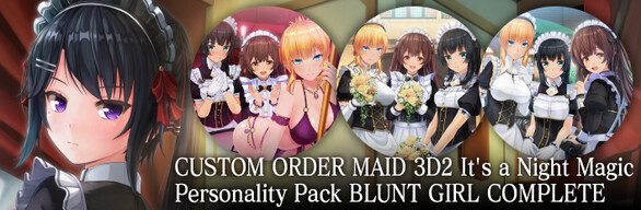 CUSTOM ORDER MAID 3D2 It’s a Night Magic Personality Pack BLUNT GIRL COMPLETE