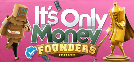 It's Only Money: Founders Edition banner image