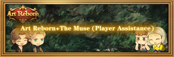 Art Reborn: Painting Connoisseur and The muse（Player Assistance）