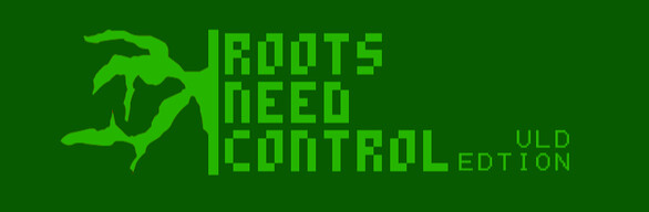 Roots Need Control ULD Edition