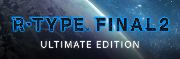 R-Type Final 2 Ultimate Edition