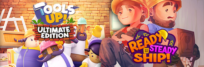 Tools Up! Ultimate Edition + Ready, Steady, Ship!