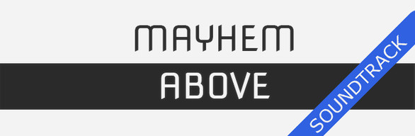 Mayhem Above + Soundtrack
