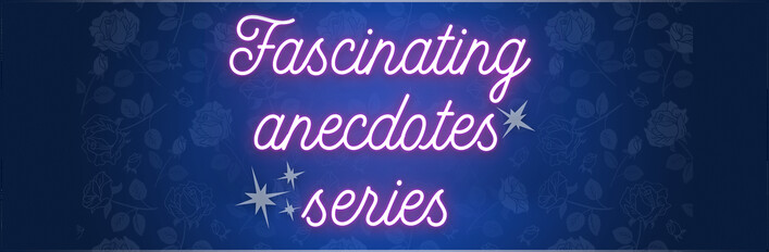Fascinating anecdotes series