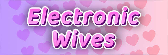 Electronic wives