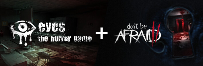 Don't Be Afraid 2 + Eyes: The Horror Game