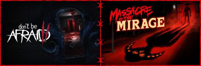Don't Be Afraid 2 + Massacre At The Mirage
