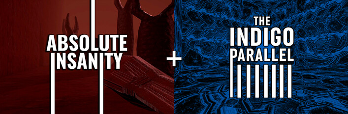 Absolute Insanity + The Indigo Parallel