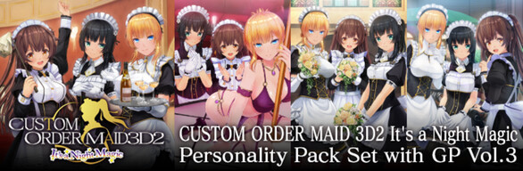CUSTOM ORDER MAID 3D2&2.5 Personality Pack Set - with GP Vol.3-