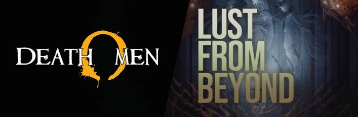 Lust from Beyond and DeathOmen