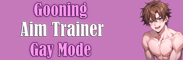 Gooning Aim Trainer - Gay Edition
