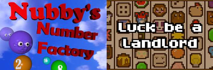 Nubby's Number Factory + Luck be a Landlord