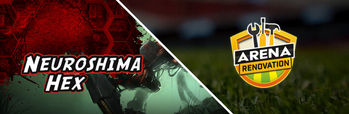 Neuroshima and Arena Renovation