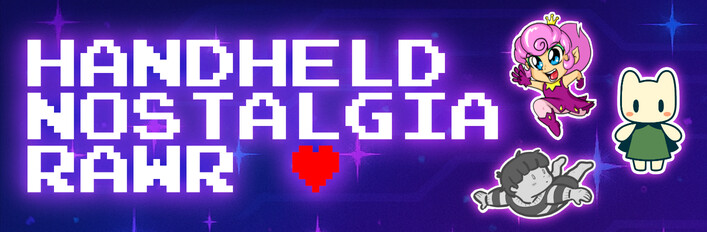 HANDHELD NOSTALGIA RAWR ♥