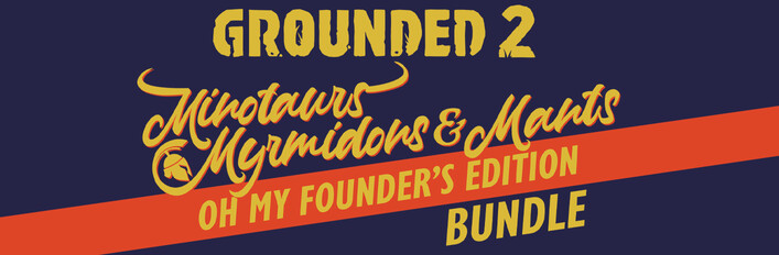 Grounded 2 Founder's Edition
