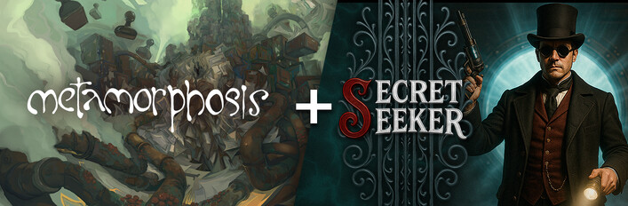 Metamorphosis + Secret Seeker