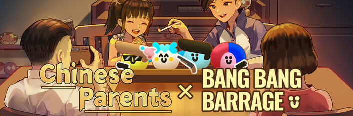 Chinese Parents X Bang Bang Barrage