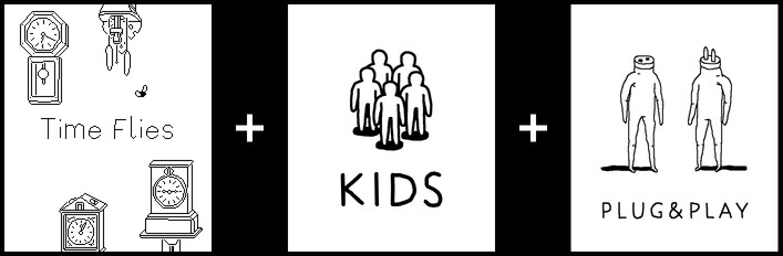 Time Flies + Kids + Plug & Play